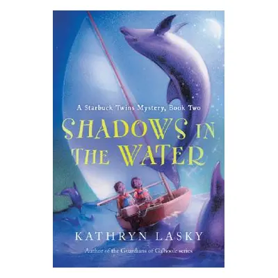 "Shadows in the Water: A Starbuck Twins Mystery, Book Two" - "" ("Lasky Kathryn")