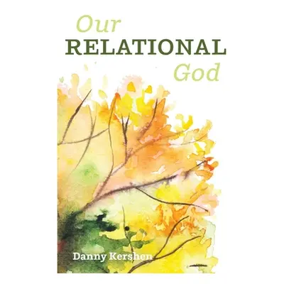 "Our Relational God" - "" ("Kershen Danny")