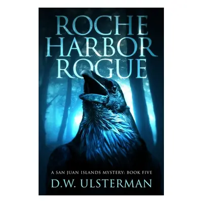 "Roche Harbor Rogue" - "" ("Ulsterman D. W.")