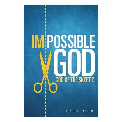 "Impossible God" - "" ("Larkin Justin")