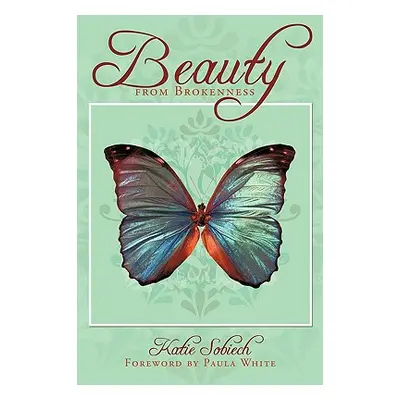 "Beauty from Brokenness" - "" ("Sobiech Katie")