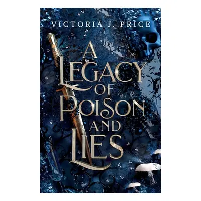 "A Legacy of Poison and Lies" - "" ("Price Victoria J.")