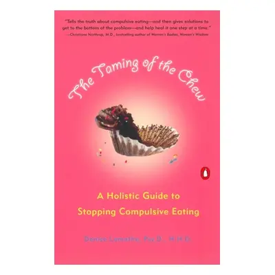 "The Taming of the Chew: A Holistic Guide to Stopping Compulsive Eating" - "" ("Lamothe Denise")