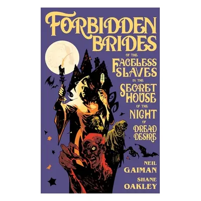 "Forbidden Brides of the Faceless Slaves in the Secret House of the Night of Dread Desire" - "" 