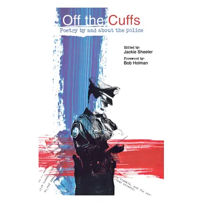 "Off the Cuffs: Poetry by and about the Police" - "" ("Sheeler Jackie")