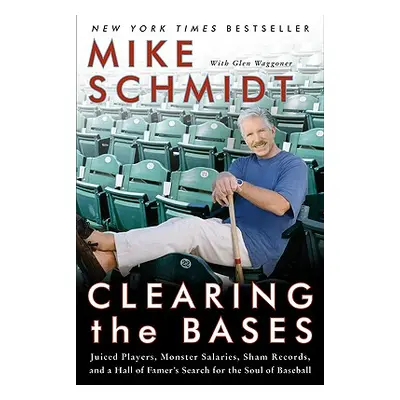 "Clearing the Bases: Juiced Players, Monster Salaries, Sham Records, and a Hall of Famer's Searc