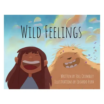 "Wild Feelings: Trusting God with our Big Emotions - Learning to Pray" - "" ("Crumbley Joel")