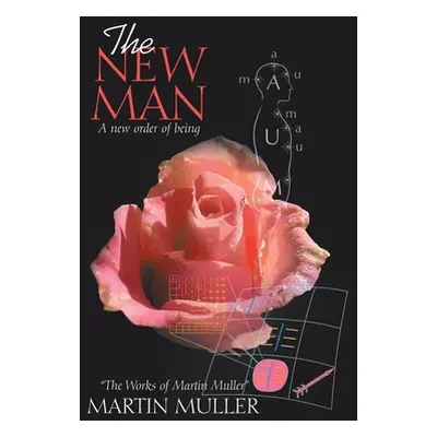 "The New Man: A New Order of Being" - "" ("Muller Martin")