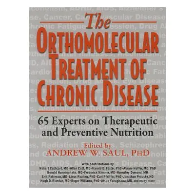 "Orthomolecular Treatment of Chronic Disease: 65 Experts on Therapeutic and Preventive Nutrition