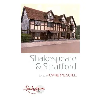 "Shakespeare and Stratford" - "" ("Scheil Katherine")