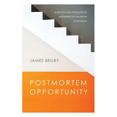 "Postmortem Opportunity: A Biblical and Theological Assessment of Salvation After Death" - "" ("