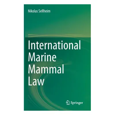 "International Marine Mammal Law" - "" ("Sellheim Nikolas")