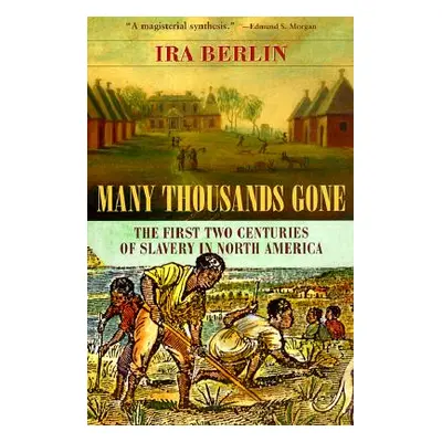 "Many Thousands Gone: The First Two Centuries of Slavery in North America" - "" ("Berlin Ira")