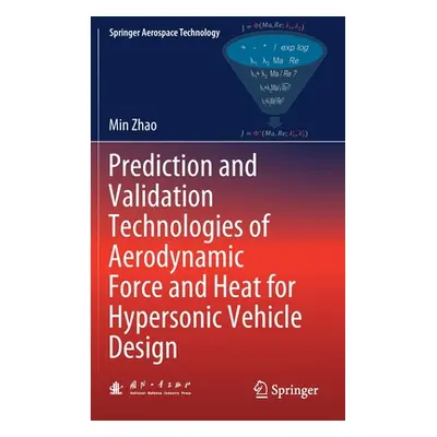 "Prediction and Validation Technologies of Aerodynamic Force and Heat for Hypersonic Vehicle Des