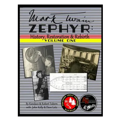 "Mark Twain Zephyr: History, Restoration & Rebirth: Volume One (Full Color Edition)" - "" ("Tabe