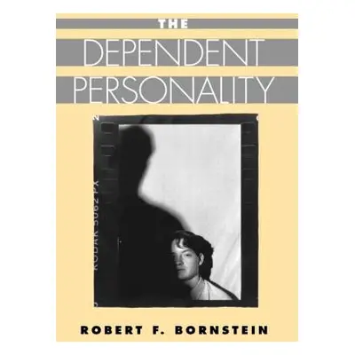 "The Dependent Personality" - "" ("Bornstein Robert F.")