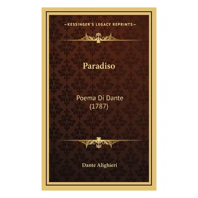 "Paradiso: Poema Di Dante (1787)" - "" ("Alighieri Dante")