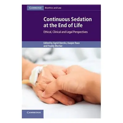 "Continuous Sedation at the End of Life: Ethical, Clinical and Legal Perspectives" - "" ("Sterck