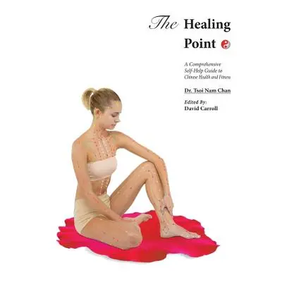 "The Healing Point: Self-Help Guide to Chinese Health and Fitness" - "" ("Chan Tsoi Nam")