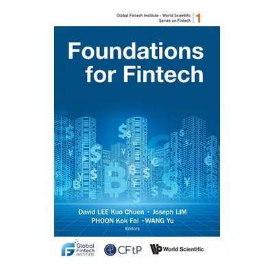 "Foundations for Fintech" - "" ("Lee David Kuo Chuen")