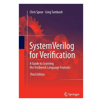 "Systemverilog for Verification: A Guide to Learning the Testbench Language Features" - "" ("Spe