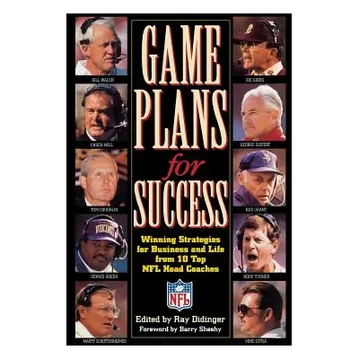 "Game Plans for Success: Winning Strategies for Business and Life from 10 Top NFL Head Coaches" 