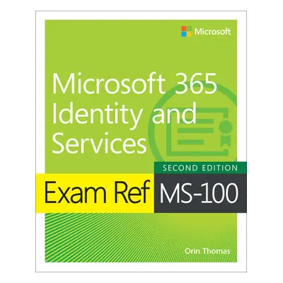 "Exam Ref Ms-100 Microsoft 365 Identity and Services" - "" ("Thomas Orin")