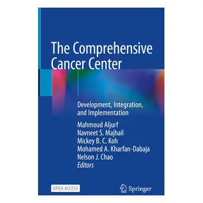 "The Comprehensive Cancer Center: Development, Integration, and Implementation" - "" ("Aljurf Ma