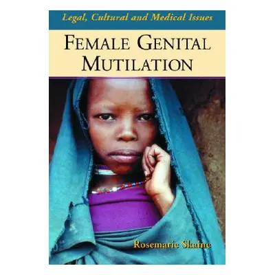 "Female Genital Mutilation: Legal, Cultural and Medical Issues" - "" ("Skaine Rosemarie")