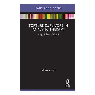 "Torture Survivors in Analytic Therapy: Jung, Politics, Culture" - "" ("Luci Monica")