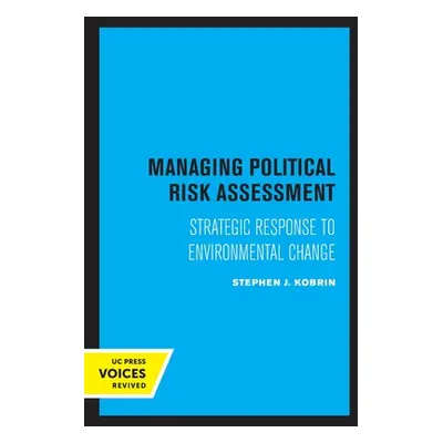 "Managing Political Risk Assessment: Strategic Response to Environmental Change" - "" ("Kobrin S