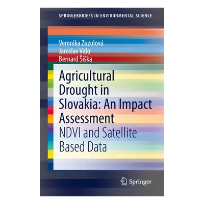 "Agricultural Drought in Slovakia: An Impact Assessment: Ndvi and Satellite Based Data" - "" ("Z