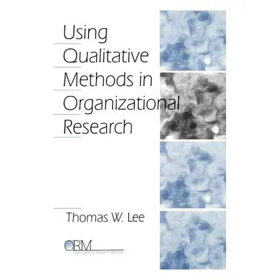 "Using Qualitative Methods in Organizational Research" - "" ("Lee Thomas W.")