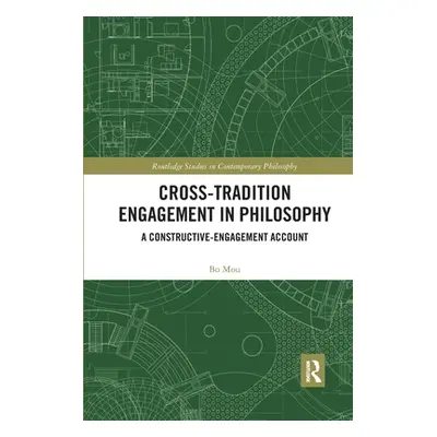 "Cross-Tradition Engagement in Philosophy: A Constructive-Engagement Account" - "" ("Mou Bo")