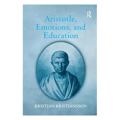 "Aristotle, Emotions, and Education" - "" ("Kristjnsson Kristjn")