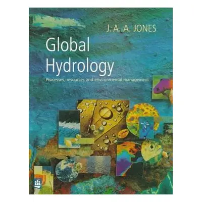 "Global Hydrology: Processes, Resources and Environmental Management" - "" ("Jones J. A. a.")