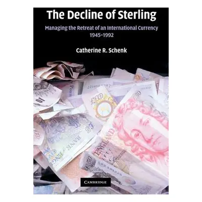 "The Decline of Sterling: Managing the Retreat of an International Currency, 1945-1992" - "" ("S