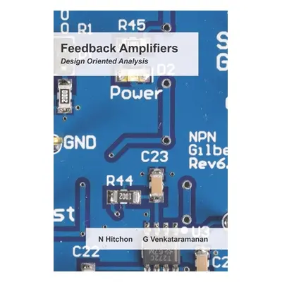 "Feedback Amplifiers: Design Oriented Analysis" - "" ("Venkataramanan Giri")