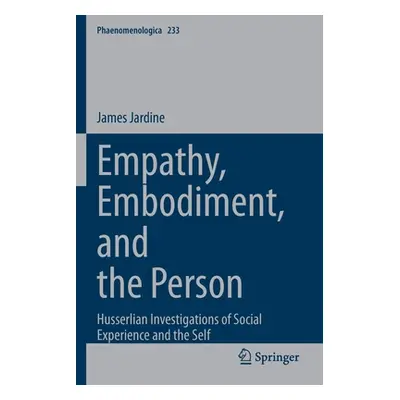 "Empathy, Embodiment, and the Person: Husserlian Investigations of Social Experience and the Sel