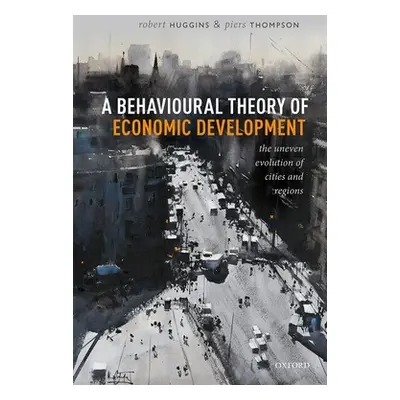 "A Behavioural Theory of Economic Development: The Uneven Evolution of Cities and Regions" - "" 