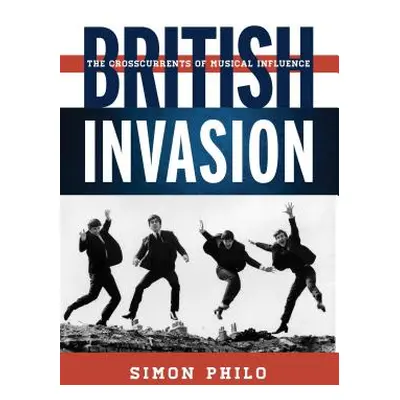 "British Invasion: The Crosscurrents of Musical Influence" - "" ("Philo Simon")