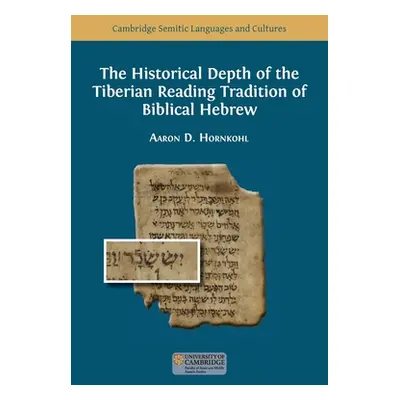 "The Historical Depth of the Tiberian Reading Tradition of Biblical Hebrew" - "" ("Hornkohl Aaro