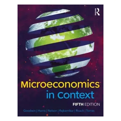 "Microeconomics in Context" - "" ("Goodwin Neva")