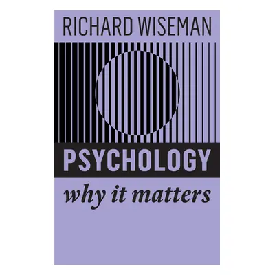 "Psychology: Why It Matters" - "" ("Wiseman Richard")