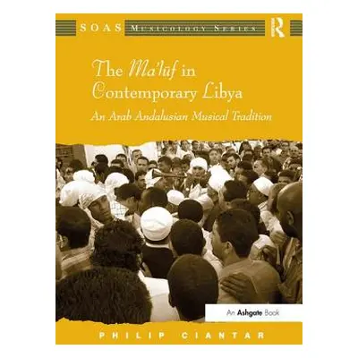 "The Ma'luf in Contemporary Libya: An Arab Andalusian Musical Tradition" - "" ("Ciantar Philip")