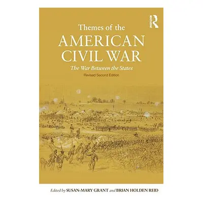 "Themes of the American Civil War: The War Between the States" - "" ("Grant Susan-Mary")