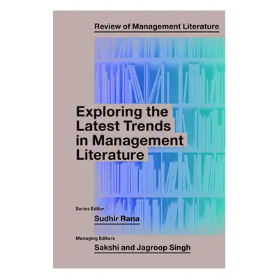 "Exploring the Latest Trends in Management Literature" - "" ("Rana Sudhir")