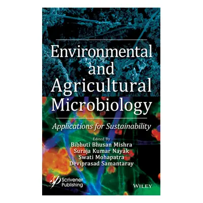 "Environmental and Agricultural Microbiology: Applications for Sustainability" - "" ("Mishra Bib