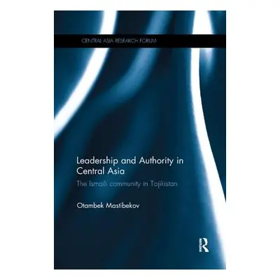 "Leadership and Authority in Central Asia: The Ismaili Community in Tajikistan" - "" ("Mastibeko