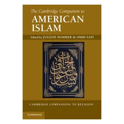 "The Cambridge Companion to American Islam" - "" ("Hammer Juliane")